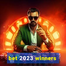 bet 2023 winners